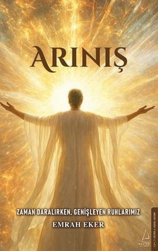 Arınış - Zaman Daralırken Genişleyen Ruhlarımız | Destek Yayınları (İnce Kapak)