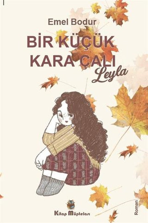 Bir Küçük Kara Çalı “Leyla” | Kitap Müptelası Yayınları (Ciltsiz)