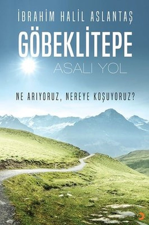 Göbeklitepe: Asalı Yol - Ne Arıyoruz Nereye Koşuyoruz? | Cinius