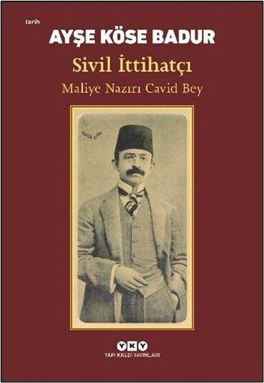 Sivil İttihatçı-Maliye Nazırı Cavid Bey | Yapı Kredi Yayınları (İnce Kapak)