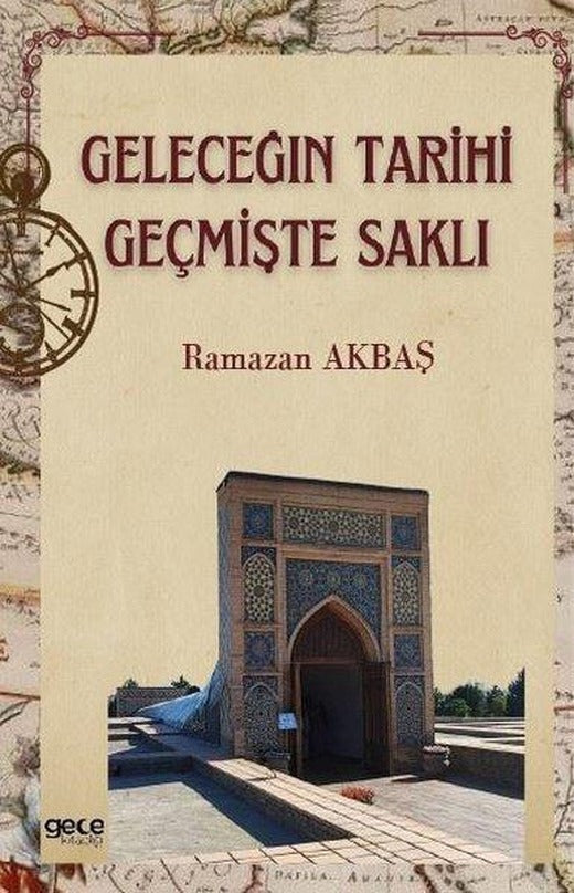 Geleceğin Tarihi Geçmişte Saklı | Gece Kitaplığı (İnce Kapak)