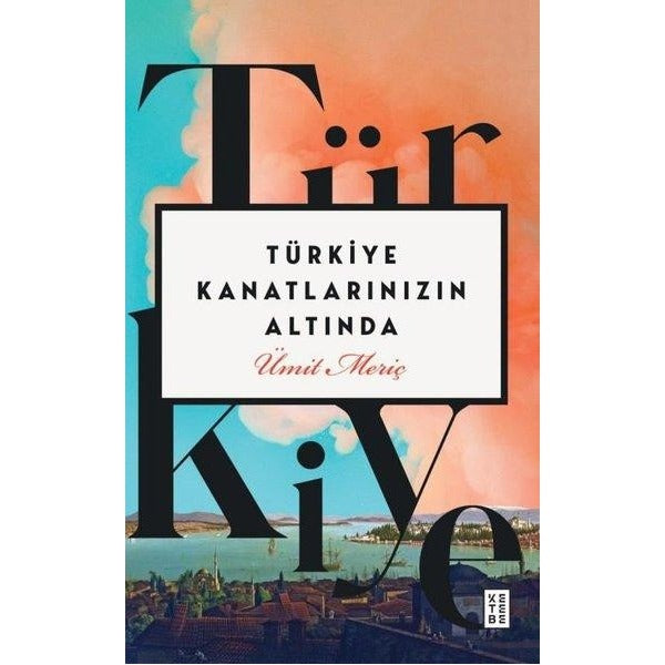Türkiye Kanatlarınızın Altında | Ketebe (İnce Kapak)