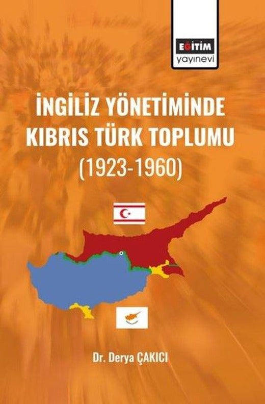İngiliz Yönetiminde Kıbrıs Türk Toplumu (1923 - 1960) | Eğitim Yayınevi (İnce Kapak)