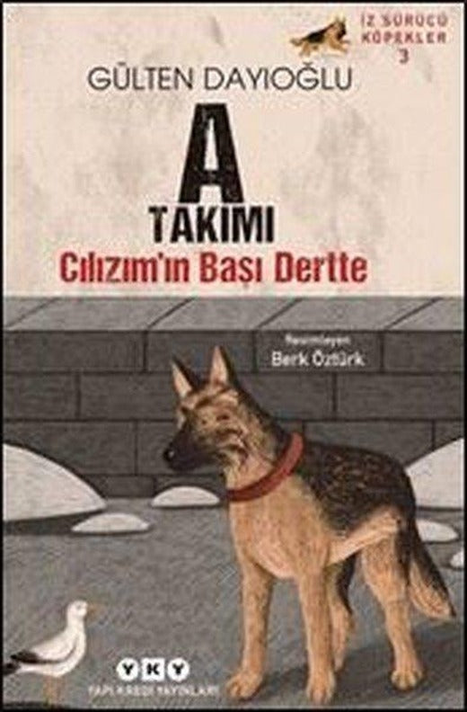 A Takımı Cılızım'ın Başı Dertte - İz Sürücü Köpekler 3 | Yapı Kredi Yayınları (İnce Kapak)