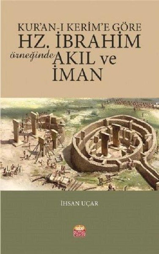Kur'an-ı Kerim' Göre Hz.İbrahim Örneğinde Akıl ve İman | Nobel Bilimsel Eserler (İnce Kapak)