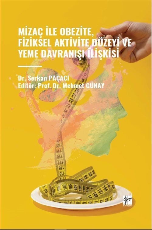 Mizaç İle Obezite, Fiziksel Aktivite Düzeyi ve Yeme Davranışı İlişkisi | Gazi Kitabevi (Ciltsiz)