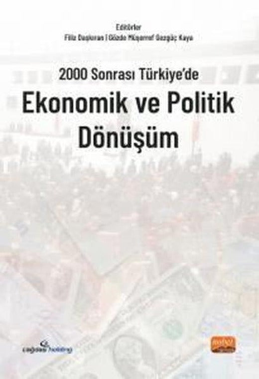 2000 Sonrası Türkiye'de Ekonomik ve Politik Dönüşüm | Nobel Bilimsel Eserler (İnce Kapak)