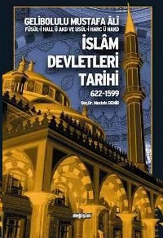 İslam Devletleri Tarihi 622-1599Gelibolulu Mustafa Ali | Değişim Yayınları (İnce Kapak)