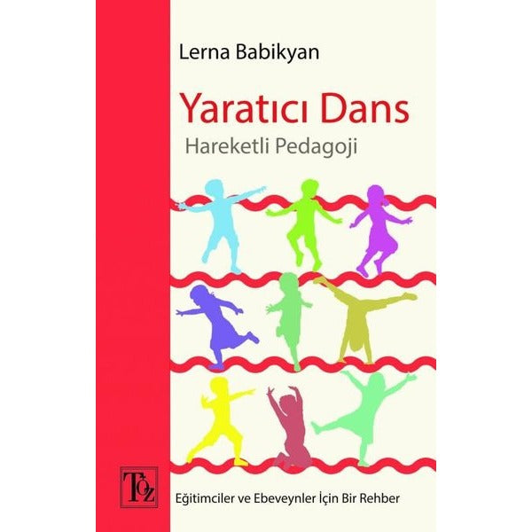 Yaratıcı Dans - Hareketli Pedagoji | Töz Yayınları (İnce Kapak)