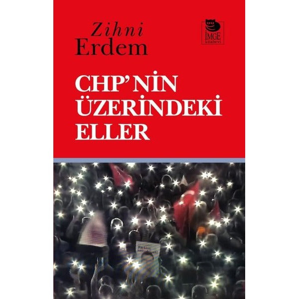 CHP'nin Üzerindeki Eller | İmge Kitabevi (İnce Kapak)