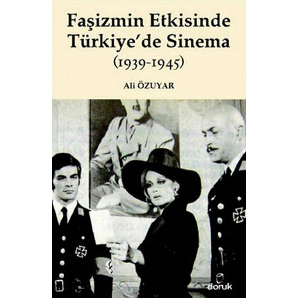 Faşizmin Etkisinde Türkiye'de Sinama (1939 - 1945) | Doruk Yayınları - Sinema Dizisi (İnce Kapak)
