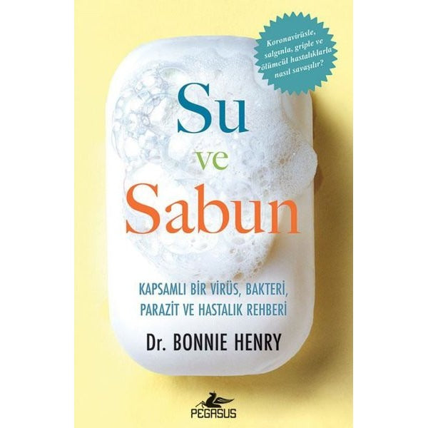 Su ve Sabun: Kapsamlı Bir Virüs Bakteri Parazit ve Hastalık Rehberi | Pegasus (İnce Kapak)