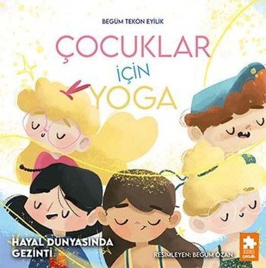 Hayal Dünyasında Gezinti - Çocuklar İçin Yoga | Eksik Parça Yayınları (İnce Kapak)