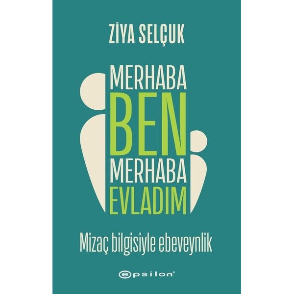 Merhaba Ben Merhaba Evladım - Mizaç Bilgisiyle Ebeveynlik | Epsilon Yayınevi (İnce Kapak)