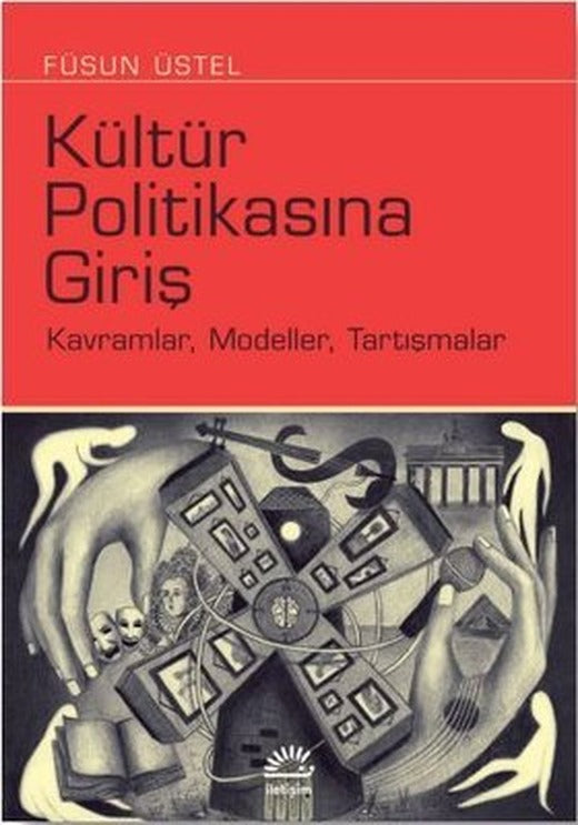 Kültür Politikasına Giriş: Kavramlar - Modeller - Tartışmalar | İletişim Yayınları