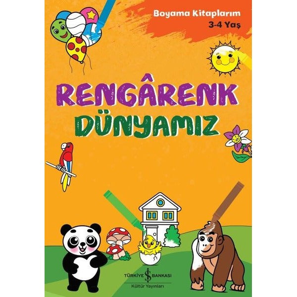Rengarenk Dünyamız - Boyama Kitaplarım 3-4 Yaş | İş Bankası Kültür Yayınları