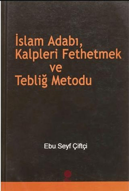İslam Adabı, Kalpleri Fethetmek ve Tebliğ Metodu | Gonca Yayınevi (Ciltsiz)
