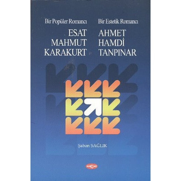 Bir Popüler Romancı Esat Mahmud Karakurt - Bir Estetik Romancı - Ahmet Hamdi Tanpınar | Akçağ Yayınları - Yeni Türk Edebiyatı Dizisi (İnce Kapak)