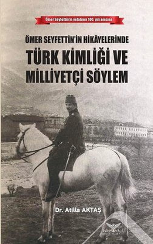 Ömer Seyfettinin Hikayelerinde Türk Kimliği Ve Milliyetçi Söylem | Altınordu