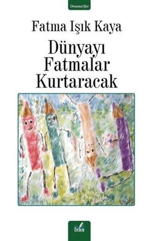Dünyayı Fatmalar Kurtaracak | İzan Yayıncılık (Ciltsiz)
