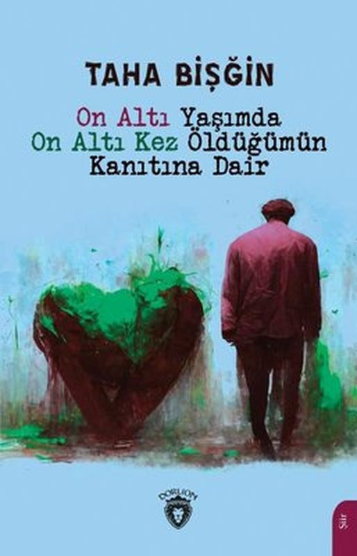 On Altı Yaşımda On Altı Kez Öldüğümün Kanıtına Dair | Dorlion Yayınevi