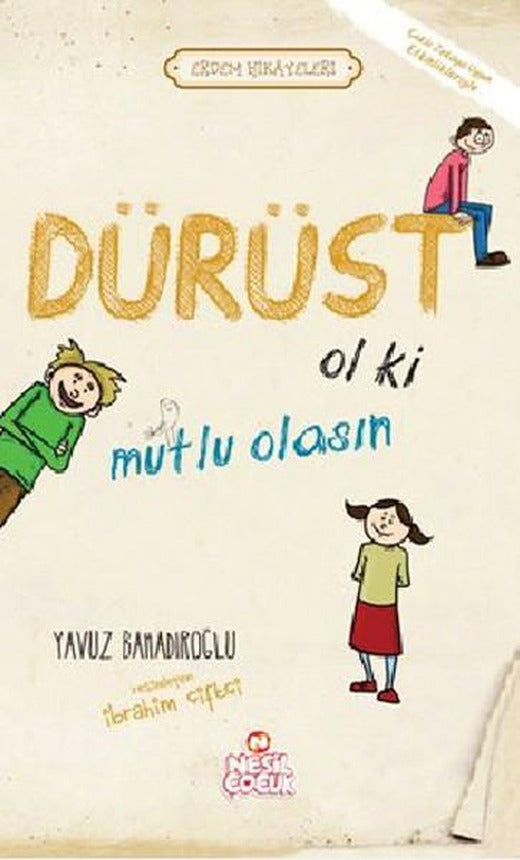 Dürüst Ol ki Mutlu Olasın | Nesil Çocuk Yayınları (İnce Kapak)