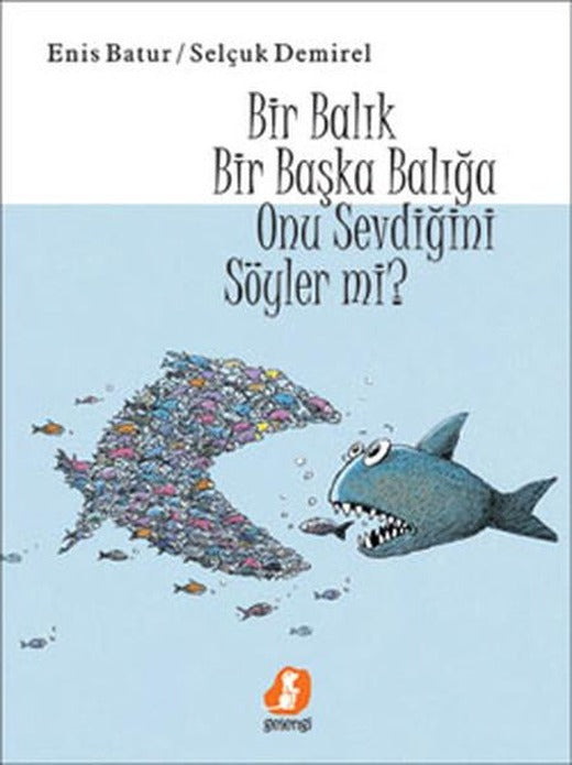 Bir Balık Bir Başka Balığa Onu Sevdiğini Söyler Mi? | Gelengi (Ciltli)