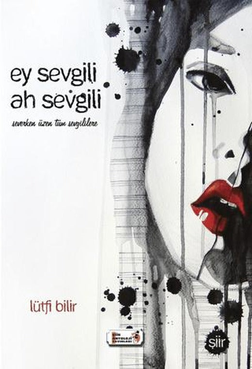 Ey Sevgili Ah Sevgili | Şiir Antoloji Yayınları (Ciltsiz)