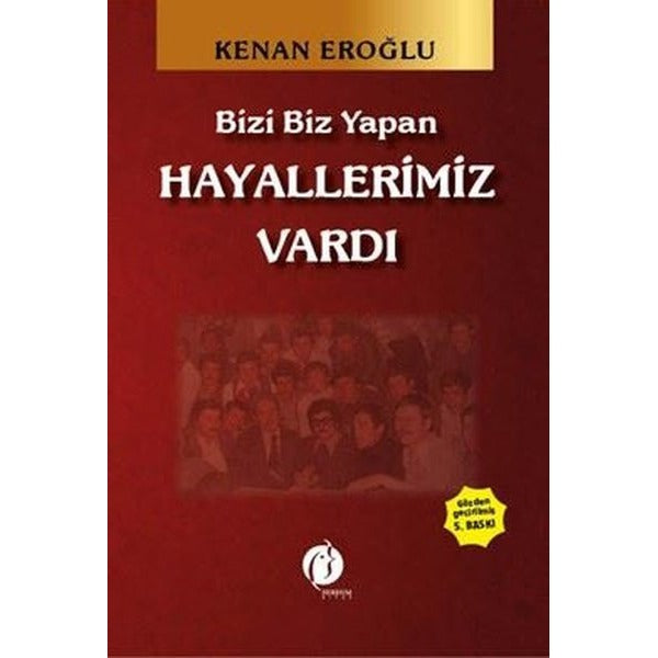 Bizi Biz Yapan Hayallerimiz Vardı | Herdem Kitap (İnce Kapak )
