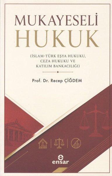 Mukayeseli Hukuk (İslam-Türk Eşya Hukuku Ceza Hukuku ve Katılım Bankacılığı) | Ensar Neşriyat (İnce Kapak)  - Resim 1