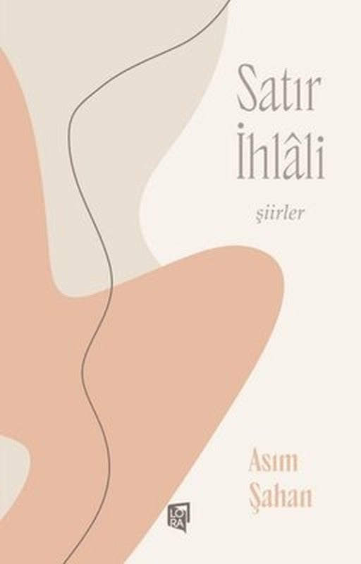 Satır İhlali - Şiirler | Lora Yayıncılık