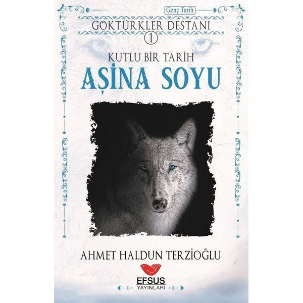 Aşina Soyu - Göktürkler Destanı 1 | Efsus Yayınları (Ciltsiz)