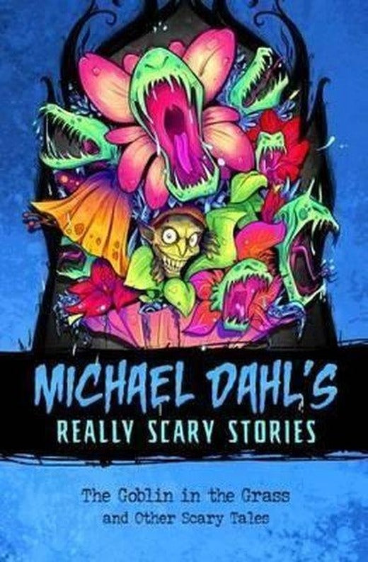 The Goblin in the Grass: And Other Scary Tales (Michael Dahl's Really Scary Stories) | Raintree (İnce Kapak)
