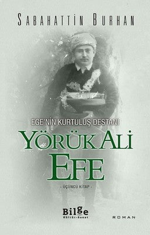 Ege'nin Kurtuluş Destanı-Yörük Ali Efe 3.Kitap | Bilge Kültür Sanat