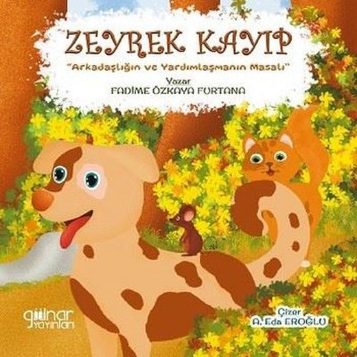 Zeyrek Kayıp - Arkadaşlığın ve Yardımlaşmanın Masalı | Gülnar Yayınları (İnce Kapak)
