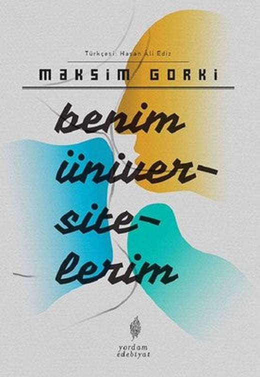 Benim Üniversitelerim | Yordam Edebiyat