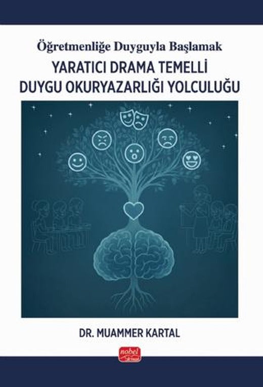 Öğretmenliğe Duyguyla Başlamak - Yaratıcı Drama Temelli Duygu Okuryazarlığı Yolculuğu