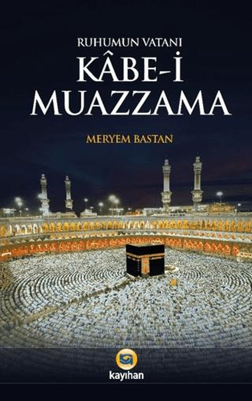 Ruhumun Vatanı Kabe-i Muazzama