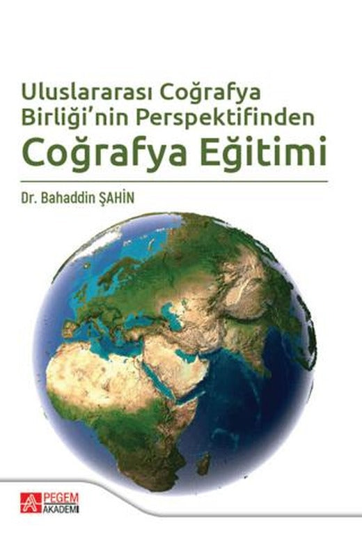 Uluslararası Coğrafya Birliği'nin Perspektifinden Coğrafya Eğitimi | Pegem Akademi Yayıncılık (Ciltsiz)