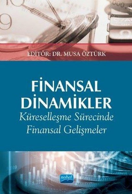 Finansal Dinamikler - Küreselleşme Sürecinde Finansal Gelişmeler | Nobel Akademik Yayıncılık (İnce Kapak)