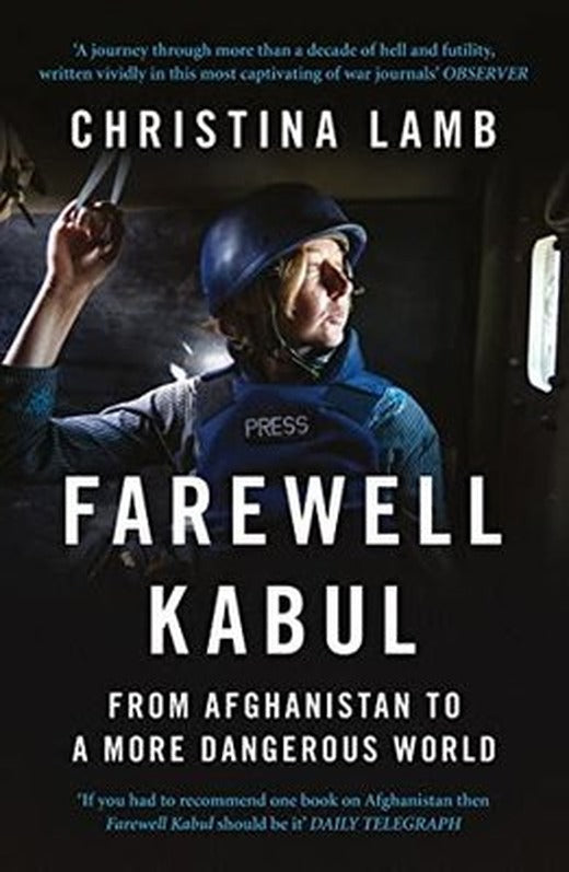 Farewell Kabul: From Afghanistan To A More Dangerous World | Fourth Estate