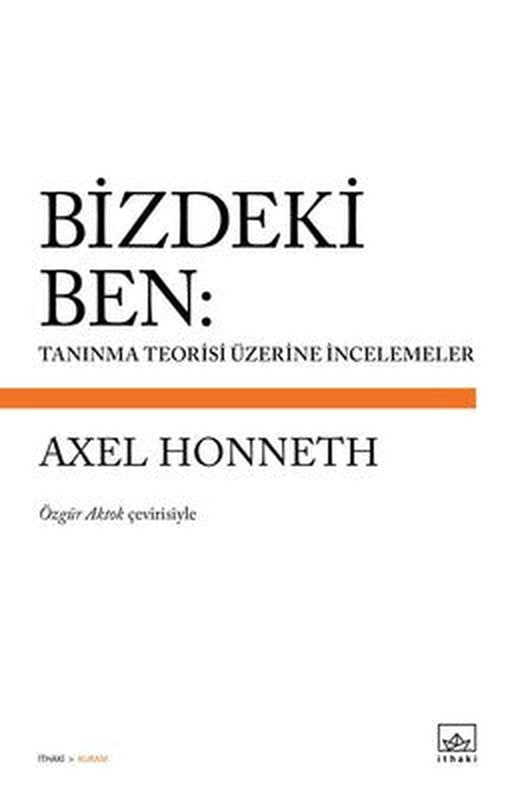 Bizdeki Ben: Tanınma Teorisi Üzerine İncelemeler | İthaki Yayınları