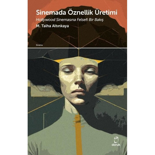 Sinemada Öznellik Üretimi - Hollywood Sinemasına Felsefi Bir Bakış | Doruk Yayınları (İnce Kapak)