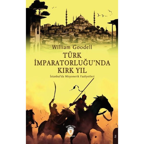 Türk İmparatorluğu’nda Kırk Yıl | Dorlion Yayınları (Ciltsiz)
