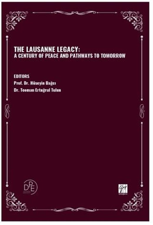 The Lausanne Legacy: A Century Of Peace And Pathways To Tomorrow | Gazi Kitabevi (Ciltsiz)