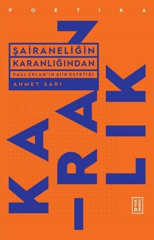 Şairaneliğin Karanlığından - Paul Celan'ın Şiir Estetiği | Ketebe Yayınları
