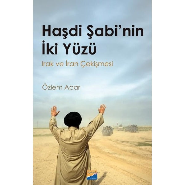 Haşdi Şabi'nin İki Yüzü - Irak ve İran Çekişmesi | Siyasal Kitabevi
