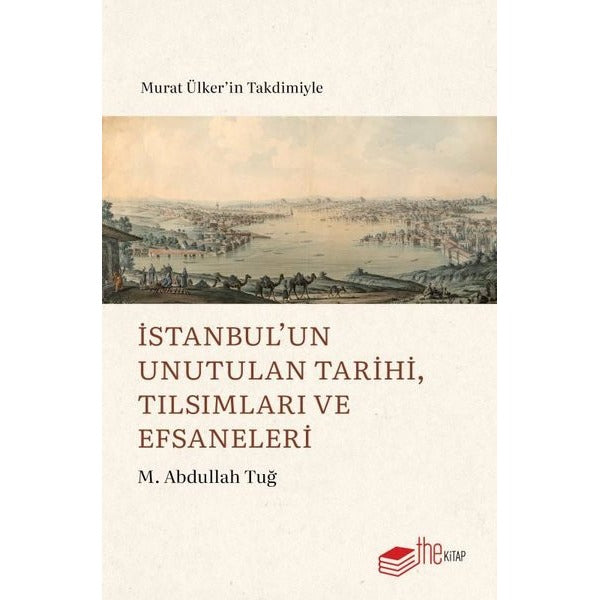 İstanbul'un Unutulan Tarihi Tılsımları ve Efsaneleri | The Kitap (İnce Kapak)