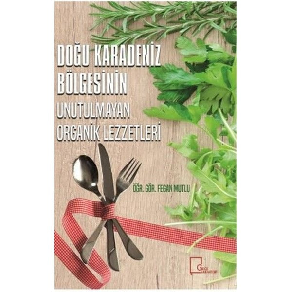 Doğu Karadeniz Bölgesinin Unutulmayan Organik Lezzetleri | Gece Akademi (Ciltli)