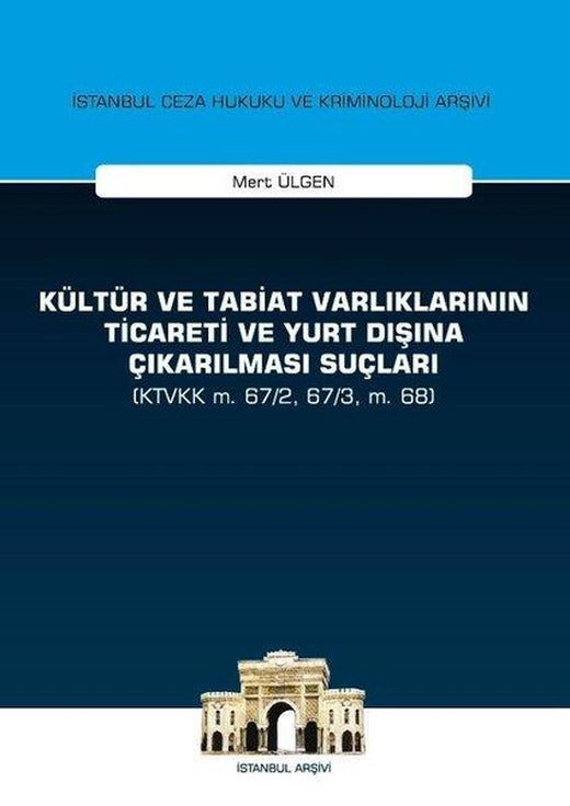 Kültür ve Tabiat Varlıklarının Ticaret ve Yurt Dışına Çıkarılması Suçları | On İki Levha Yayıncılık (İnce Kapak)
